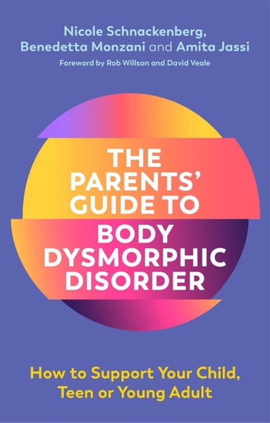 The Parents' Guide to Body Dysmorphic Disorder by Nicole Schnackenberg - Paperba Carousel 1