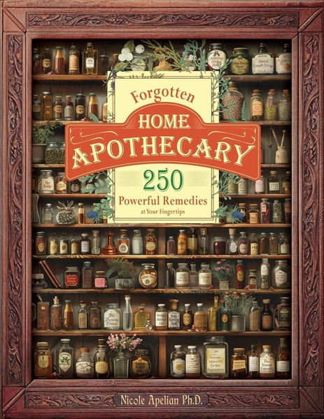 Forgotten Home Apothecary-250 Powerful Remedies By Nicole Apelian PhD" Carousel 1