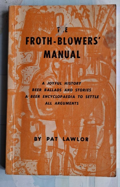 The Froth-Blowers' Manual (The Encyclopedia of Beer) - SIGNED by PAT LAWLOR Carousel 1