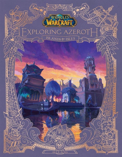 World of Warcraft: Exploring Azeroth - Islands and Isles by Alex Acks - Hardcove Carousel 1