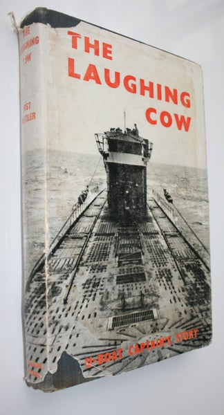 The Laughing Cow: A U-Boat Captain's Story. First Edition Carousel 1
