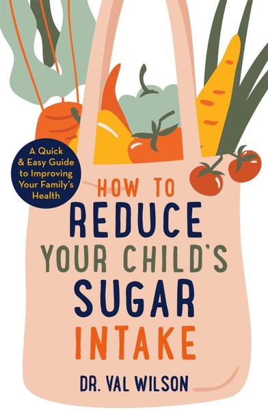 How to Reduce Your Child's Sugar Intake by Dr Val Wilson - Paperback Carousel 1