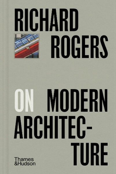 Richard Rogers on Modern Architecture by Richard Rogers - Hardcover Carousel 1
