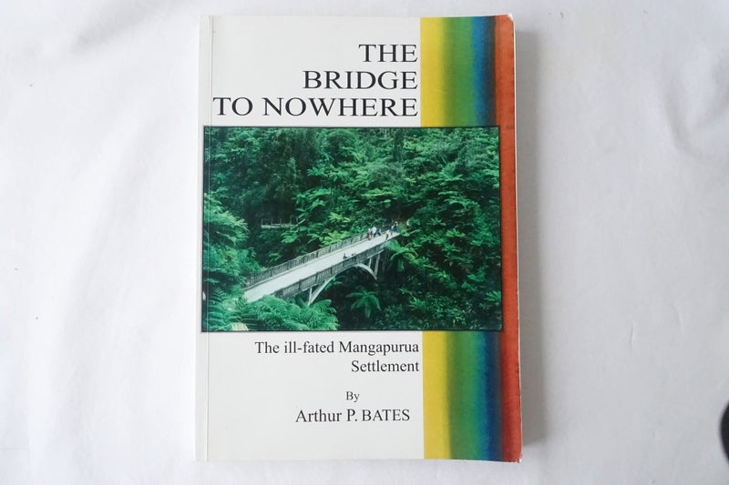The Bridge to Nowhere The Ill-Fated Mangapurua Settlement by P. Bates (SKU BK44) Carousel 1