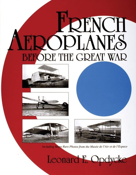FRENCH AEROPLANES BEFORE THE GREAT WAR by Leonard E. Opdycke 1999 Carousel 1