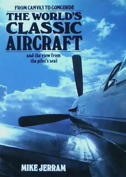 THE WORLD'S CLASSIC AIRCRAFT by Mike Jerram 1984 Carousel 1