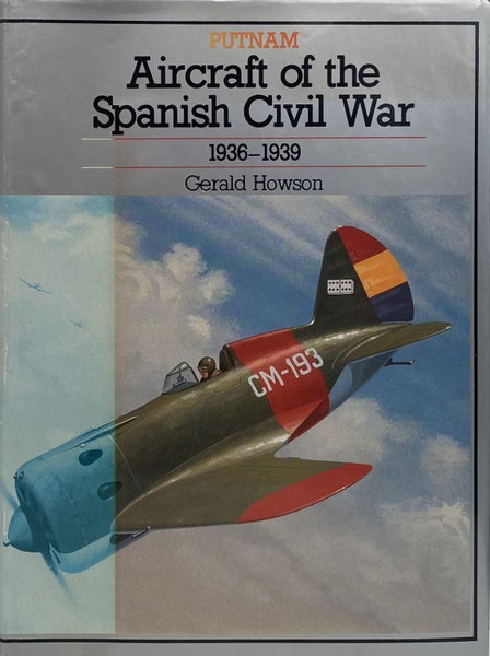 AIRCRAFT OF THE SPANISH CIVIL WAR 1936-1939 by Gerald Howson Carousel 1