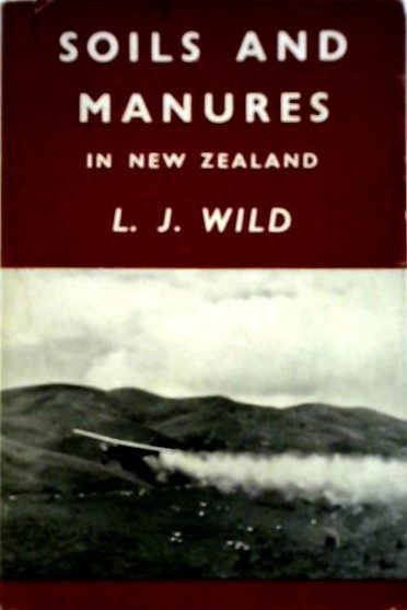 SOILS AND MANURES IN NEW ZEALAND by L.J. Wild 1955 5th edition Carousel 1
