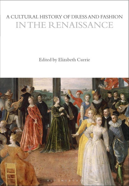 A Cultural History of Dress and Fashion in the Renaissance by Elizabeth Currie - Carousel 1