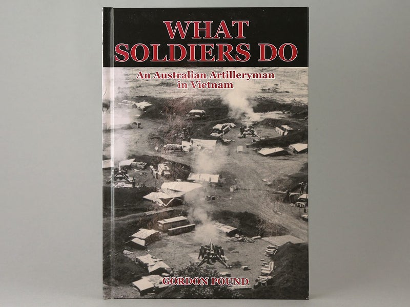What Soldiers Do. An Australian Artilleryman in Vietnam Carousel 1