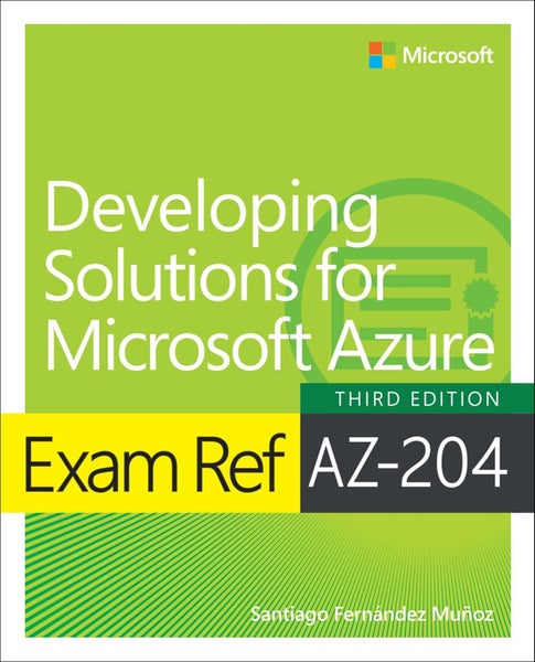Exam Ref AZ-204 Developing Solutions for Microsoft Azure by Santiago Munoz - Pap Carousel 1