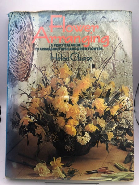 Flower arranging: A practical guide to arranging fresh and dried flowers by H...64450953030915110
