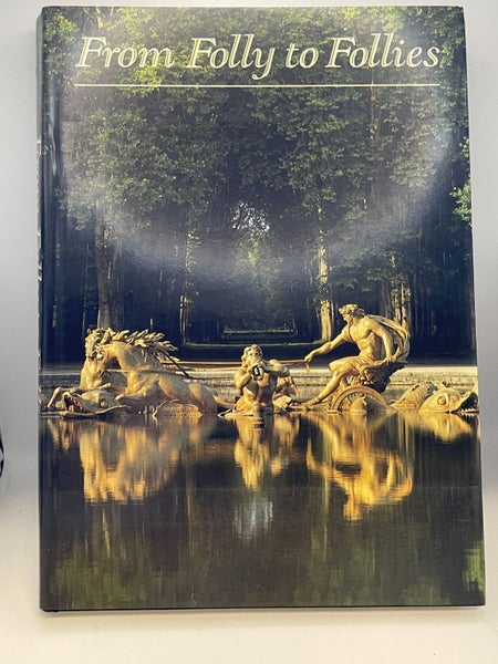 From Folly to Follies: Discovering the World of Gardens by Michel Saudan, Mic...64451544667265110