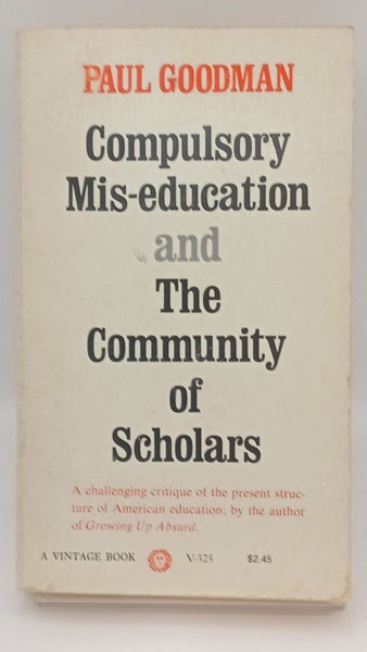 Compulsory Mis-education and the Community of Scholars by Paul Goodman64493456631554110