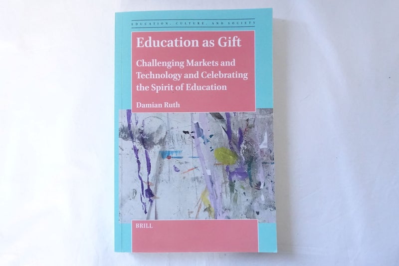 Education As Gift: Challenging Markets and Technology by Damian Ruth (SKU BK49) Carousel 1