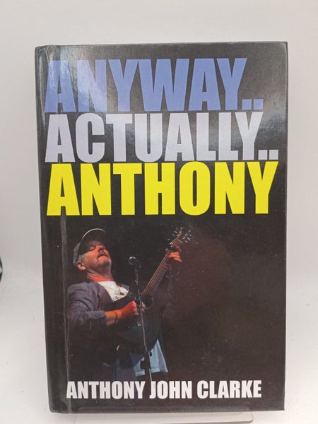 Anyway.. Actually.. Anthony by Anthony John Clarke64441944201089110