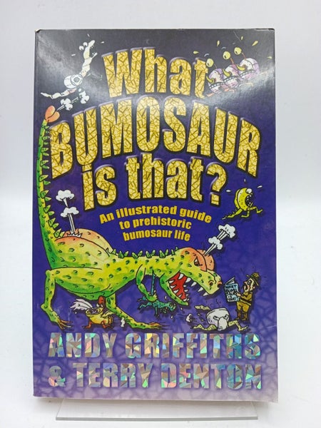 What Bumosaur is That? by Andy Griffiths629296917811211120