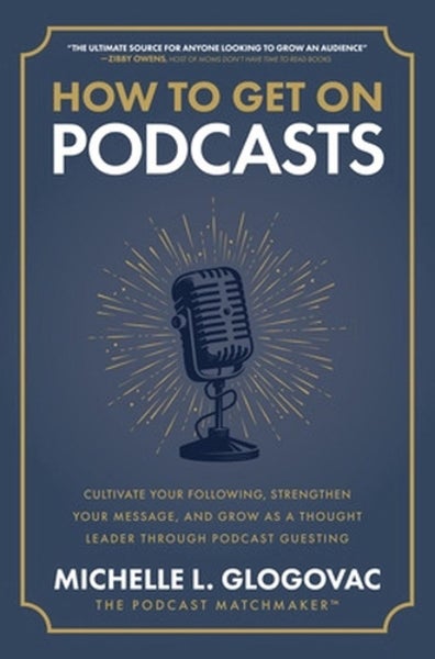 How to Get on Podcasts: Cultivate Your Following, Strengthen Your Message, and G Carousel 1