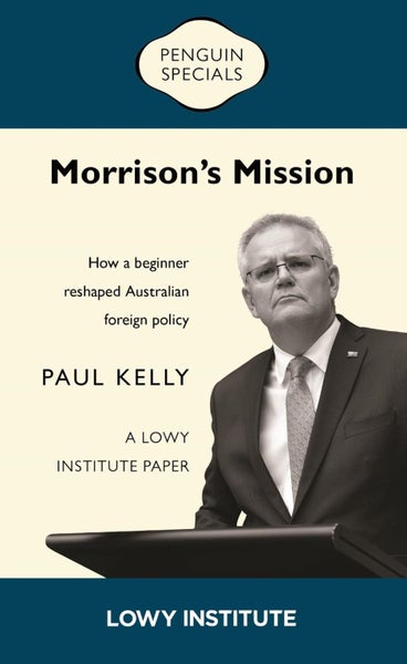 Morrison's Mission: A Lowy Institute Paper: Penguin Special by Paul Kelly - Pape Carousel 1