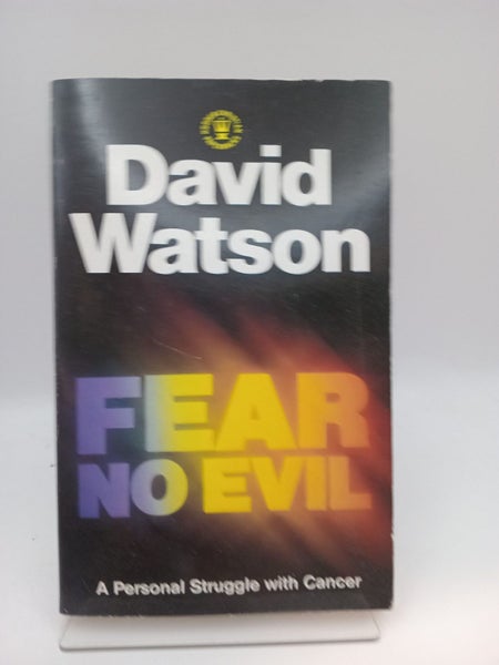Fear no evil : a personal struggle with cancer by David Charles Cuningham Watson64497681648643110