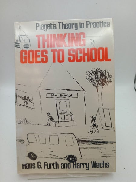 Thinking Goes to School: Piaget's Theory in Practice by Hans G. Furth, Harry ...64272714290689110