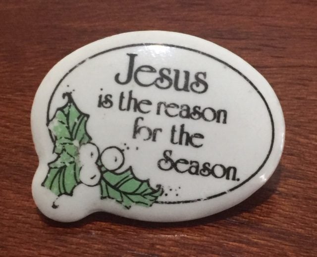 Christmas - Vintage Jesus is the Reason for the Season Ceramic Lapel/ Tac Pin Carousel 1