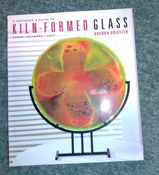A Beginner's Guide to Kiln-Formed Glass: * Fused * Slumped * Cast Carousel 1