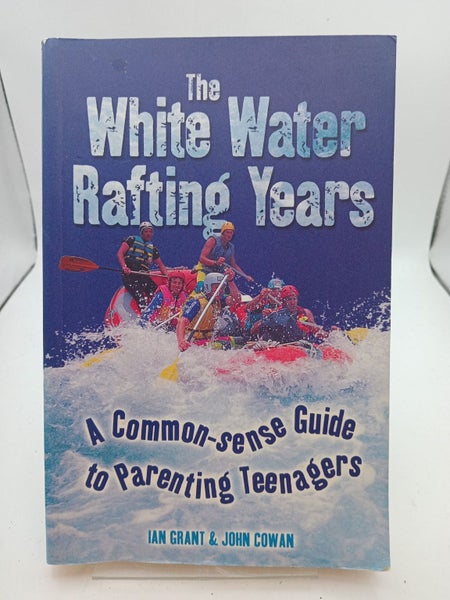 The White Water Rafting Years by Ian Grant, John Cowan