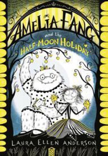 Amelia Fang and the Half-Moon Holiday (The Amelia Fang Series) (The Amelia Fang Carousel 1