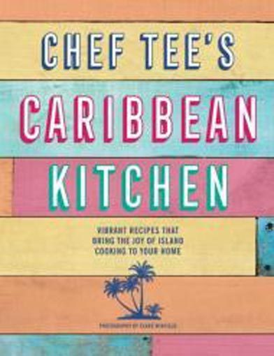The Chef Tee's Caribbean Kitchen: Vibrant recipes Carousel 1