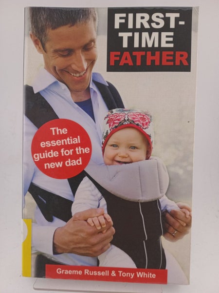 First-Time Father: The Essential Guide for the New Dad by Graeme Russell, Ton...64530761836417110