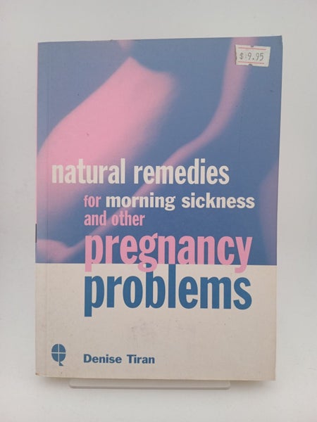 Natural Remedies for Morning Sickness and Other Pregnancy Problems by Denise ...629907293068821126