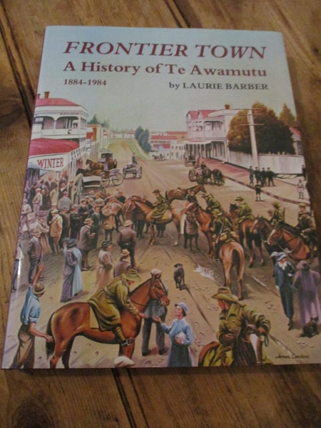 FRONTIER TOWN A History Of Te Awamutu 1884-1984 signed Carousel 1