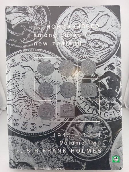 The Thoroughbred Among Banks in New Zealand 1945 - 1984 Volume Two by Frank H...64338428887297110