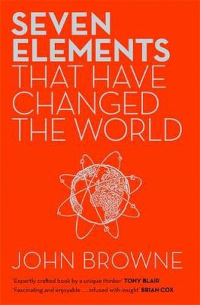 Seven Elements That Have Changed The World by John Browne - Paperback Carousel 1