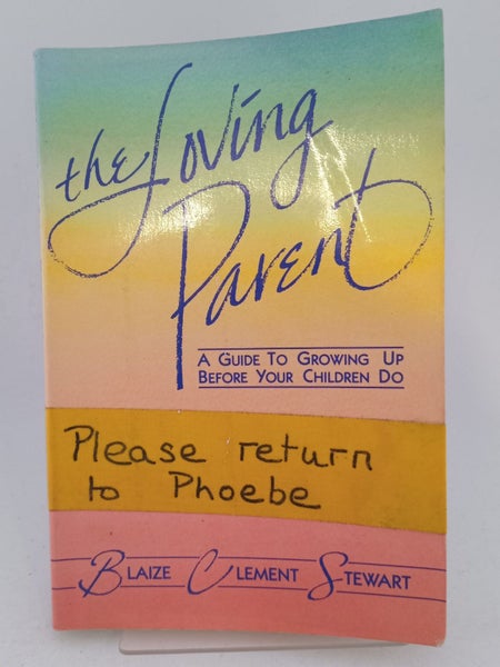 The Loving Parent: A Guide to Growing Up Before Your Children Do by Blaize Cl...64530465170434110