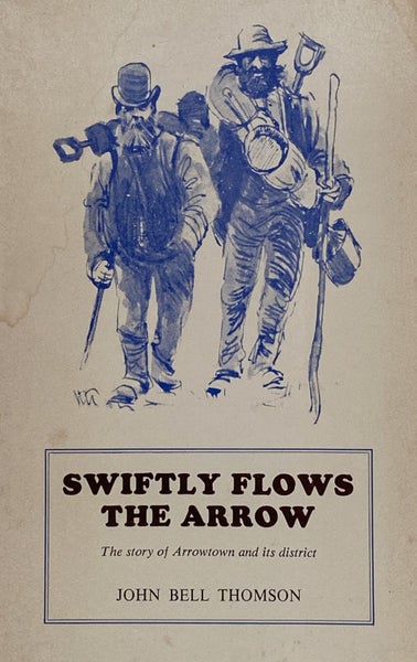 SWIFTLY FLOWS THE ARROW The Story of Arrowtown and Its District 1972 Carousel 1