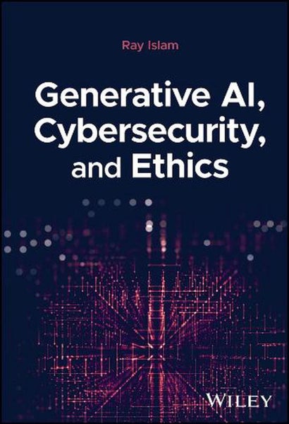 Generative AI, Cybersecurity, and Ethics by Mohammad Rubyet Islam - Hardcover Carousel 1