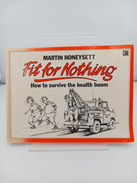 Fit for Nothing: How to Survive the Health Boom by Martin Honeysett64415106924417110
