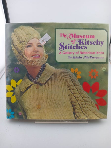 Museum of Kitschy Stitches: A Gallery of Notorious Knits by Stitchy Mcyarnpants64239264970497110