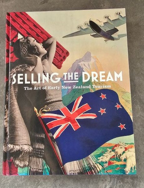 "Selling the Dream". The Art of Early New Zealand Tourism. Hardback - As New. Carousel 1