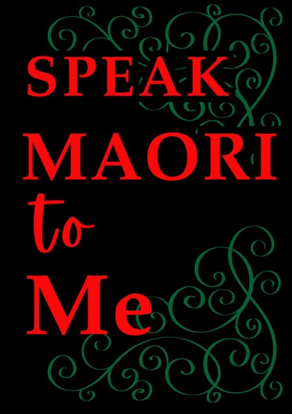 Speak Maori to Me | Digital Wall Art | Printable Digital Art63614792439041113