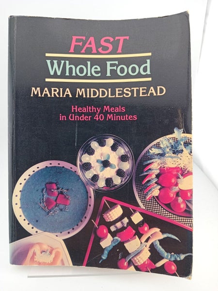 Fast Whole Food by Maria Middlestead64307214121475110