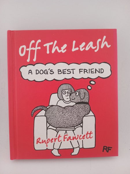 Off the Leash: A Dog's Best Friend by Rupert Fawcett64238746741763110