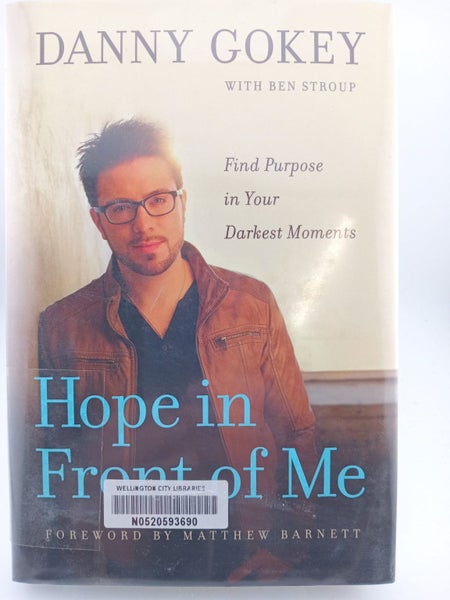 Hope in Front of Me: Find Purpose in Your Darkest Moments by Danny Gokey, Mat...64318611739265110
