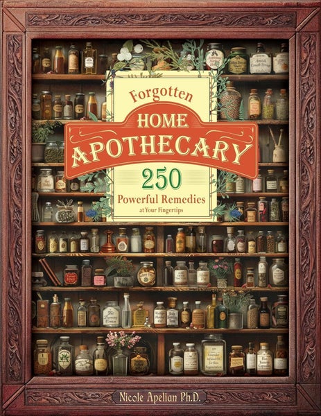 Forgotten Home Apothecary / The Lost Book of Herbal Remedies Nicole Apelian PhD" Carousel 1