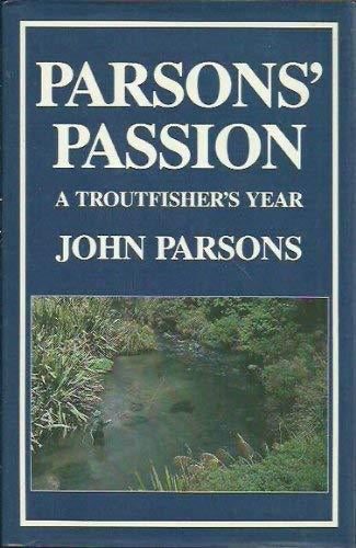 Parsons' passion. A troutfisher's year by John Parsons64203102720003110