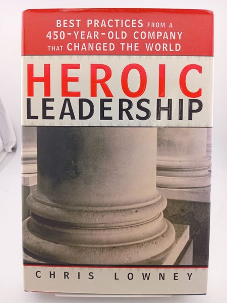 Heroic Leadership: Best Practices from a 450-Year-Old Company That Changed th...64229159345666110