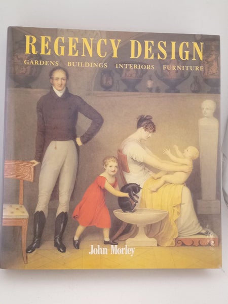 Regency Design 1790-1840 by John Morley64477733933313110