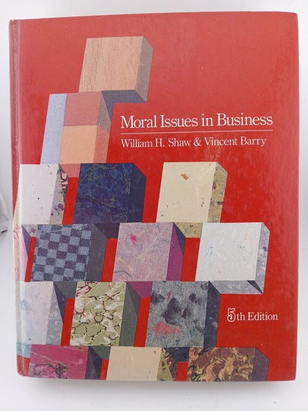 Moral Issues in Business by William H. Shaw, Vincent Barry64323084925827110